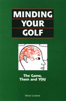 Minding Your Golf: The Game, Them and You (Paperback)