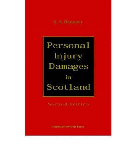 Personal Injury Damages in Scotland: An Exposition of the Law Governing the Calculation of Damages in Personal Injury Cases (Hardback)