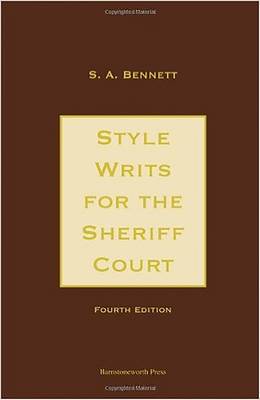 Style Writs for the Sheriff Court: An Illustrative Guide to Written Pleading in General and Sheriff Court Writs in Particular (Hardback)