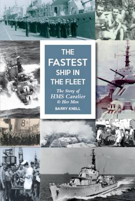 The Fastest Ship in the Fleet: The Story of HMS Cavalier and Her Men (Paperback)