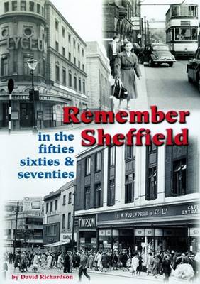 Remember Sheffield in the 50's, 60's and 70's (Paperback)