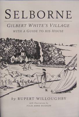 Selborne: Gilbert White's Village with a Guide to His House (Paperback)