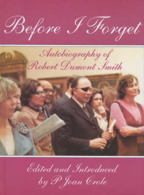 Before I Forget: Autobiography of Robert Dumont Smith (Hardback)