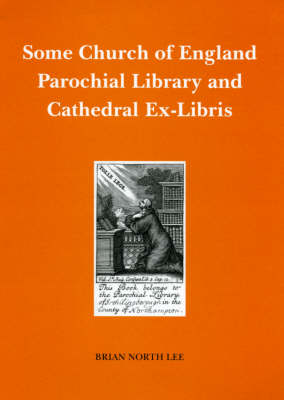 Some Church of England Parochial Library and Cathedral Ex-libris: Bookplates (Paperback)