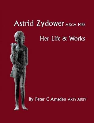 Astrid Zydower ARCA MBE: Her Life and Works (Paperback)