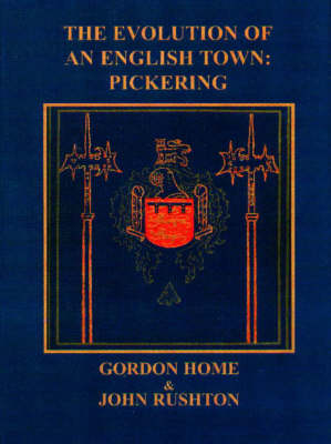 The Evolution of an English Town: Pickering from Prehistoric Times to the Year 2000 (Hardback)