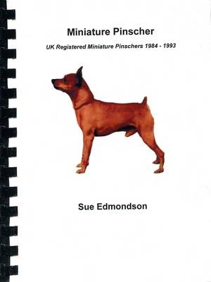 Miniature Pinscher: UK Registered Miniature Pinschers 1984-1993 (Spiral bound)