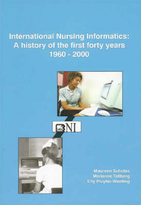 International Nursing Informatics: A History of the First Forty Years, 1960-2000 (Paperback)