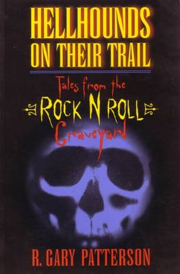 Hell Hounds on Their Trail: Tales from the Rock and Roll Graveyard (Paperback)