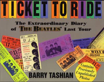 Ticket to Ride: An Extraordinary Diary of the Beatles' Last Tour (Paperback)