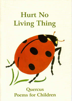 Hurt No Living Thing - Quercus Poems for Children S. Bk. 1 (Paperback)