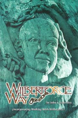 Wilberforce Way: Incorporating Walking with Wilberforce (Paperback)