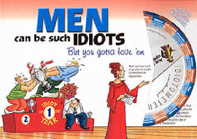 Men Can be Such Idiots: But You Gotta Love 'em (Paperback)