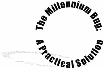 The Millennium Bug: A Practical Solution (Paperback)