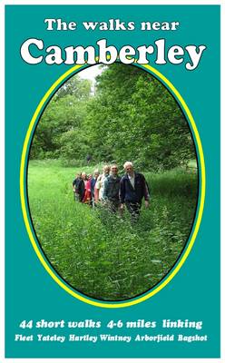 The Walks Near Camberley: 44 Short Walks 4-6 Miles, Linking - The Walks Near no. 7 (Paperback)