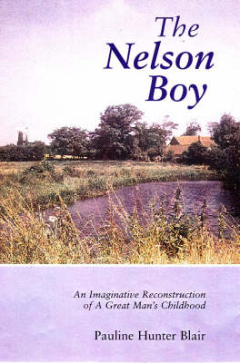 The Nelson Boy: An Imaginative Reconstruction of a Great Man's Childhood (Hardback)