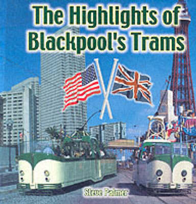 The Highlights of Blackpool's Trams (Paperback)