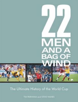 22 Men and a Bag of Wind: The Ultimate History of the World Cup (Paperback)