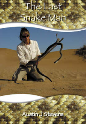 The Last Snake Man - eXtreme Wildlife S (Hardback)