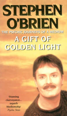 A Gift of Golden Light: The Psychic Journeys of a Medium (Paperback)
