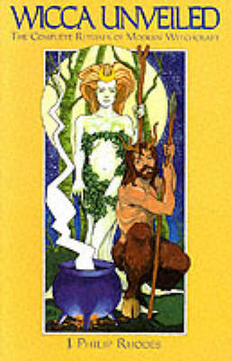 Wicca Unveiled: The Complete Rituals of Modern Witchcraft (Paperback)