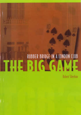 The Big Game: Rubber Bridge in a London Club (Paperback)
