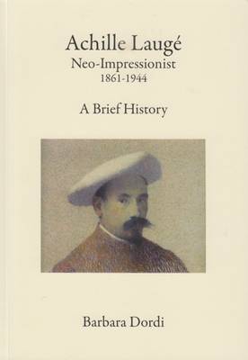 Achille Lauge - Neo-Impressionist - 1861-1944: A Brief History (Paperback)