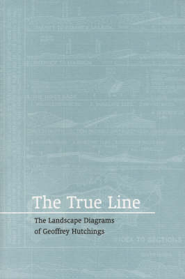 The True Line: The Landscape Diagrams of Geoffrey Hutchings (Paperback)
