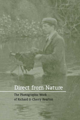 Direct from Nature: The Photographic Work of Richard and Cherry Kearton (Paperback)