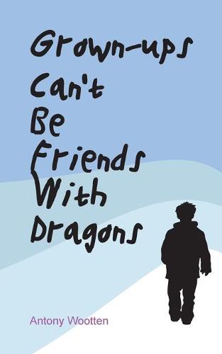 Grownups Can't be Friends with Dragons (Paperback)