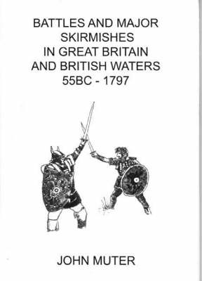 Battles and Major Skirmishes in Great Britain and British Waters (33 B.C.-1797) (Paperback)