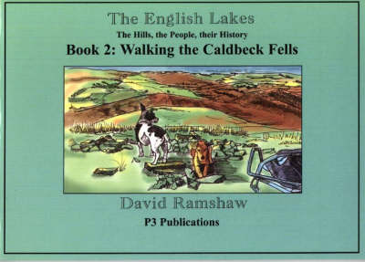 The English Lakes: Caldbeck Fells Bk. 2: The Hills, the People, Their History - An Illustrated Walking Guide, Complete with Local History (Paperback)