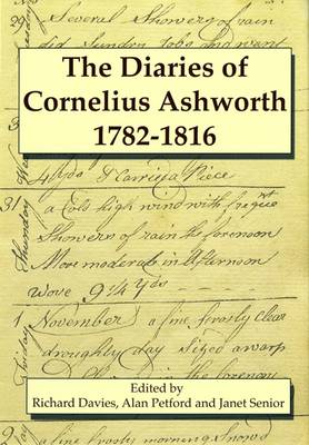 The Diaries of Cornelius Ashworth 1782-1816 (Hardback)