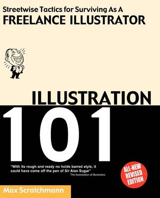 Illustration 101: Streetwise Tactics for Surviving as a Freelance Illustrator (Paperback)