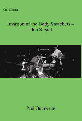 "Invasion of the Body Snatchers" Don Siegel - Cult Cinema S. No. 2 (Paperback)