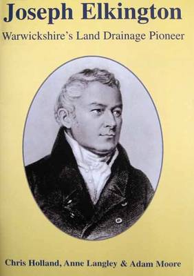 Joseph Elkington: Warwickshires Land Drainage Pioneer (Paperback)