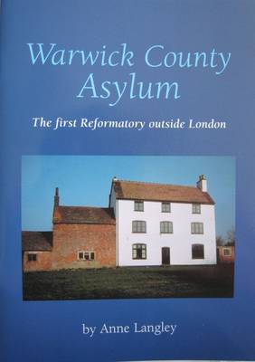 Warwick County Asylum: The First Reformatory Outside London (Paperback)
