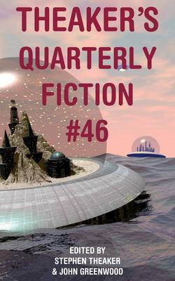 Theaker's Quarterly Fiction: Issue 46 - Theaker's Quarterly Fiction (Paperback)