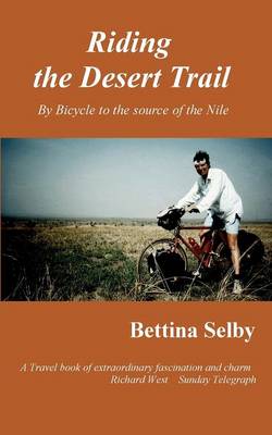 Riding the Desert Trail: By Bicycle to the Source of the Nile (Paperback)
