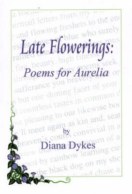 Late Flowerings: Poems for Aurelia (Paperback)