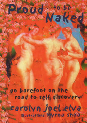 Proud to be Naked: Go Barefoot on the Road to Self Discovery (Paperback)