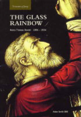 The Glass Rainbow: Henry Thomas Bosdet 1856-1934 (Paperback)