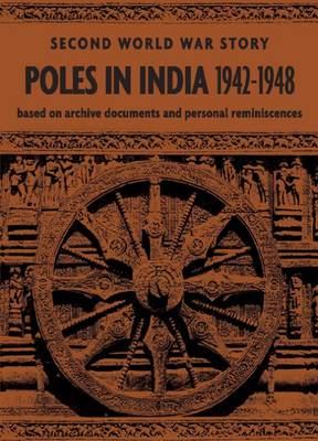 Poles in India 1942-1948: Second World War Story (Hardback)