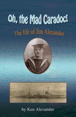 Oh, the Mad Caradoc!: The Life of Jim Alexander (Paperback)