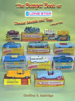 The Bumper Book of 'Lone Star' Diecast Models and Toys 1948-88: Die-cast Products (Paperback)