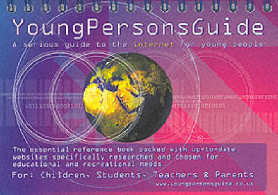 www.youngpersonsguide.co.uk: A Serious Guide to the Internet for Young People (Spiral bound)