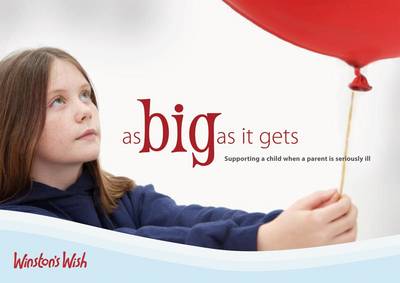 As Big as it Gets: Supporting a Child When a Parent is Seriously Ill (Paperback)
