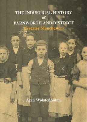 The Industrial History of Farnworth (Greater Manchester) (Paperback)