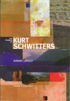 The Triumph of Kurt Schwitters (Paperback)
