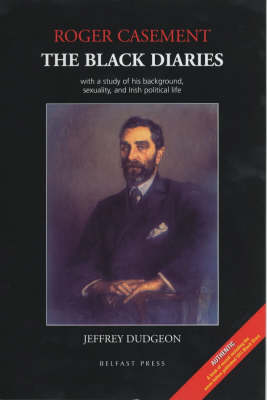 Roger Casement: The Black Diaries - With a Study of His Background, Sexuality and Irish Political Life (Hardback)